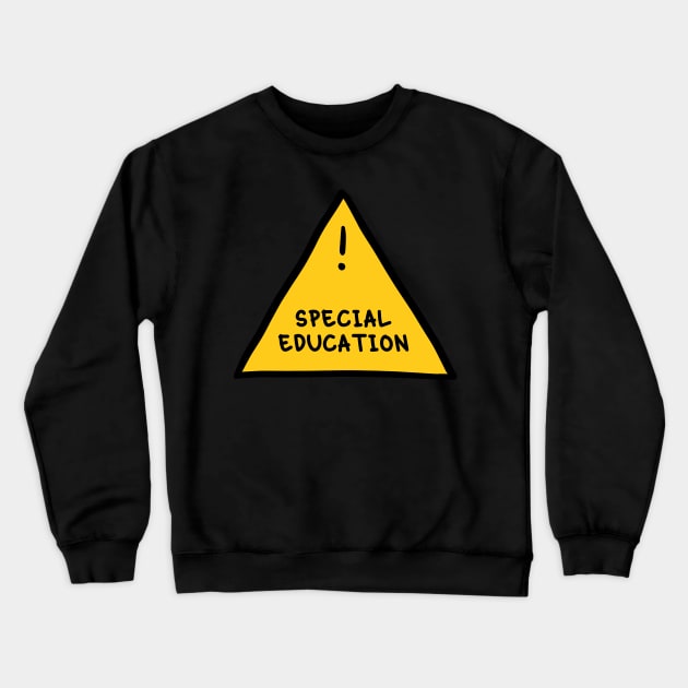 ⚠️ Special Education⚠️ Crewneck Sweatshirt by orlumbustheseller